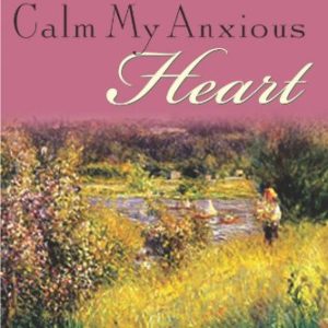 ProductCalm My Anxious Heart: A Woman's Guide to Finding Contentment by Linda Dillow-AllThingsFaithful Amazon