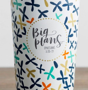 Big Plans - Ceramic Tumbler All Things Faithful DaySpring