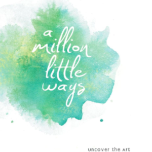 Product- Million Little Ways: Uncover the Art You Were Made to Live by Emily P. Freeman- AllThingsFaithful