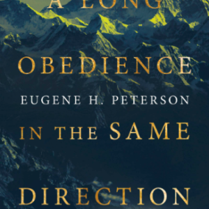 Product- A Long Obedience in the Same Direction: Discipleship in an Instant Society by Eugene H. Peterson- AllThingsFaithful