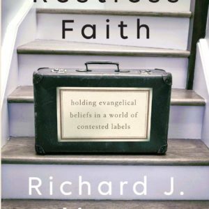 Product-Amazon-Restless Faith: Holding Evangelical Beliefs in a World of Contested Labels by Richard J. Mouw