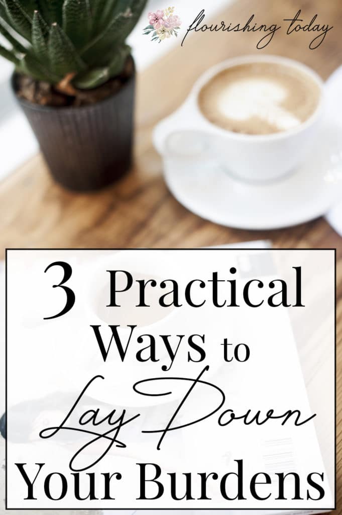 Article-3 Practical Ways to Lay Down Your Burdens