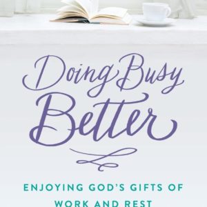 doingbusybetter-glynniswhitwer-allthingsfaithful