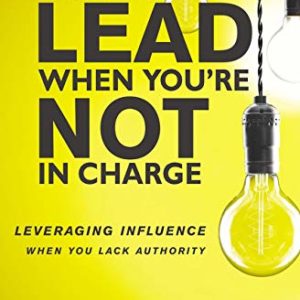 Product-Amazon-Book-How to Lead When You're Not in Charge: Leveraging Influence When You Lack Authority by Clay Scroggins-AllThingsFaithful