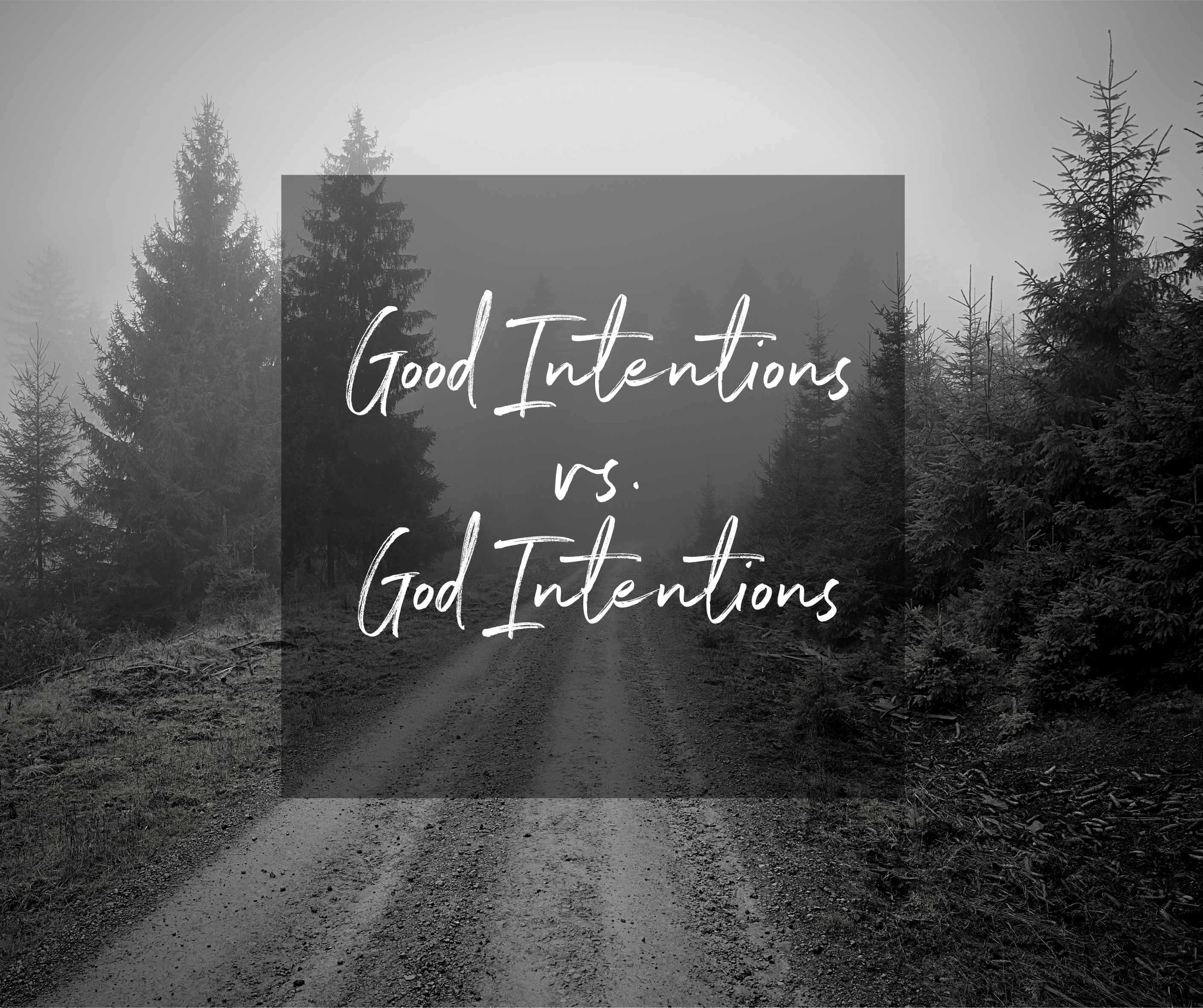 blogs-goodintentionsvsgodintentions-allthingsfaithful