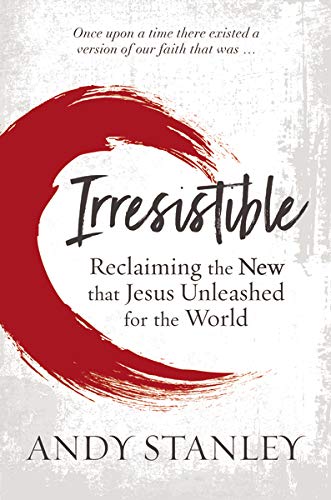 Product-Book-Irresistible: Reclaiming the New that Jesus Unleashed for the World by Andy Stanley-AllThingsFaithful