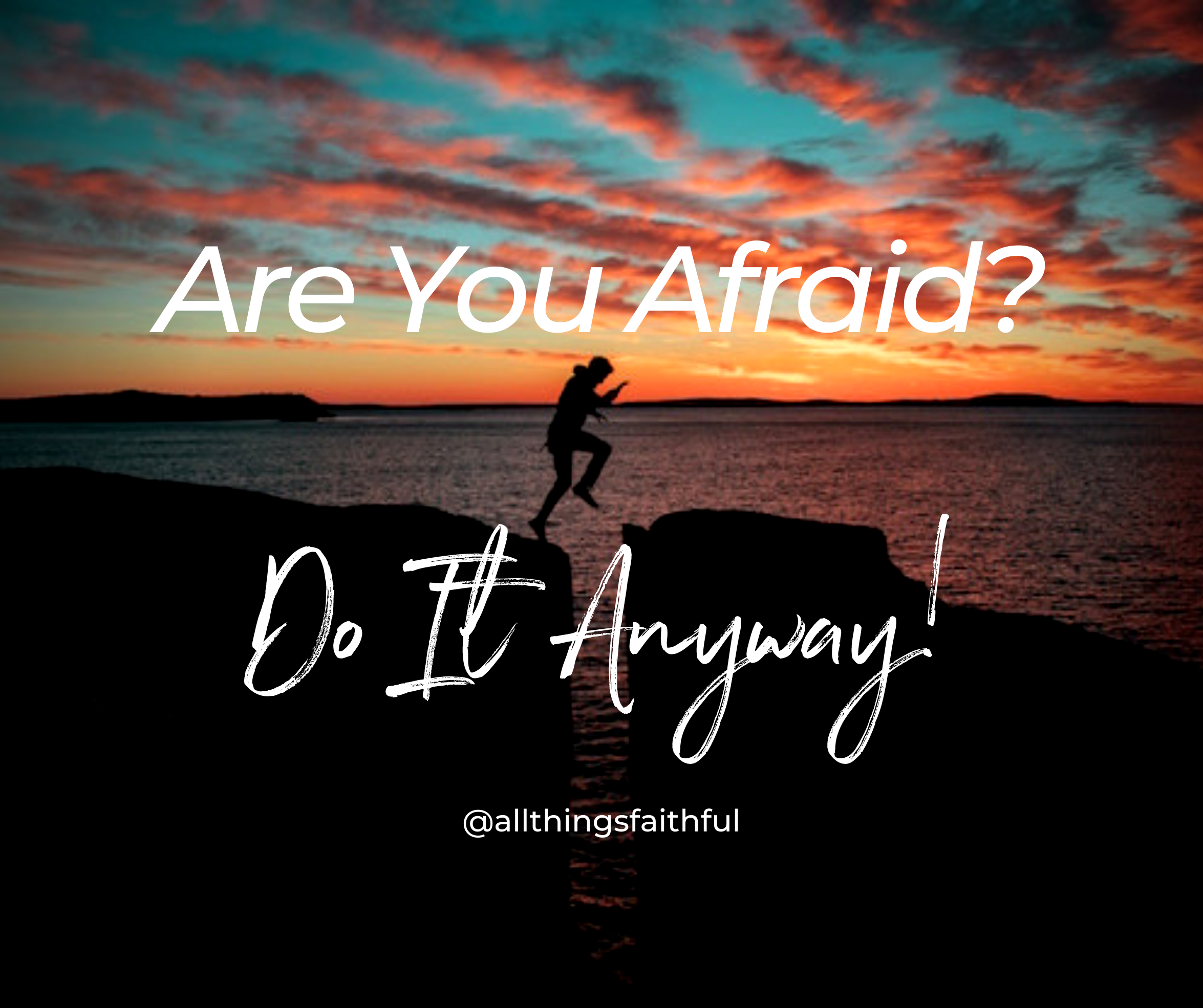 blogs-areyouafraid-allthingsfaithful