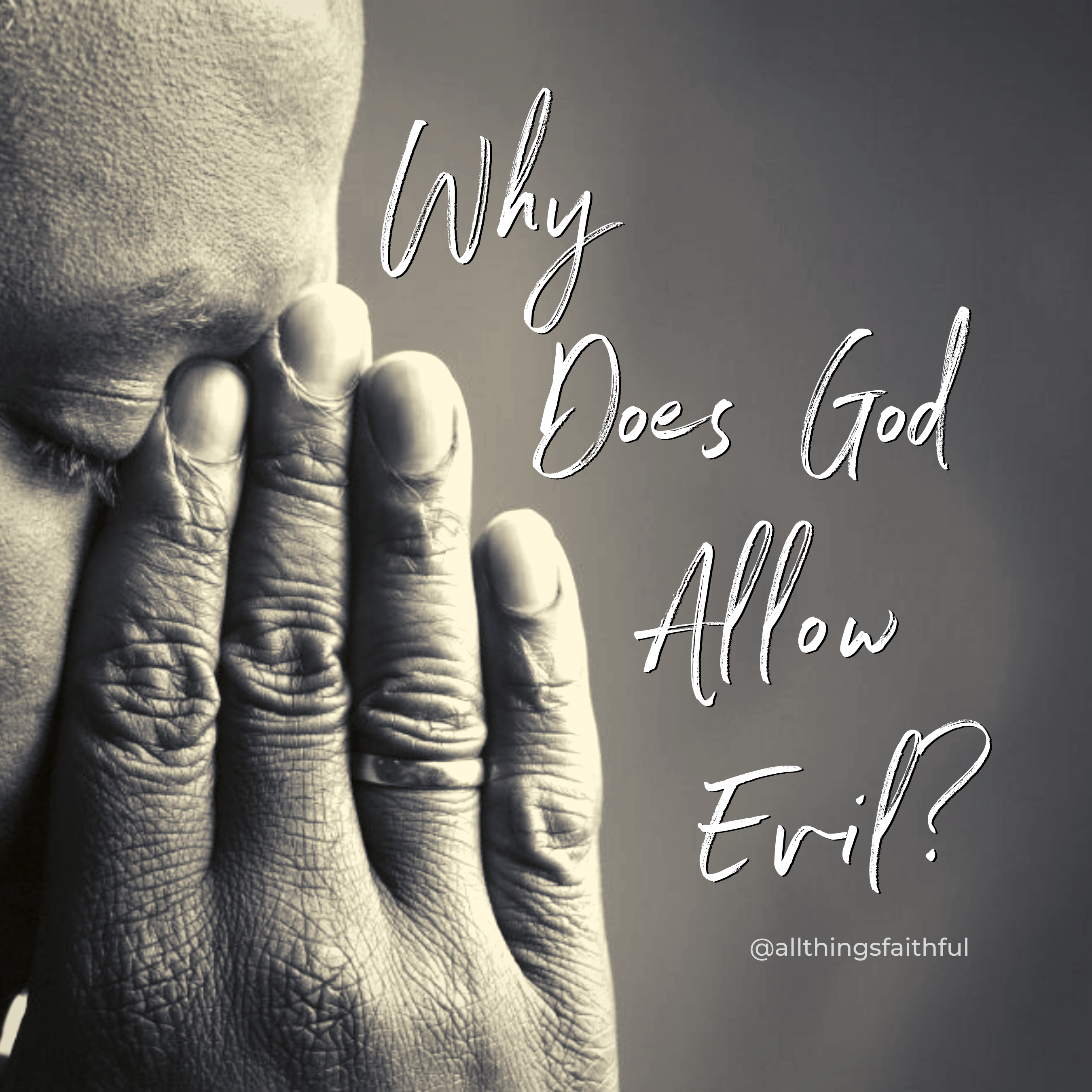 blogs-whydoesgodallowevil-allthingsfaithful