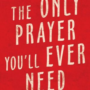 books-theonlyprayeryou'lleverneed-allthingsfaithful