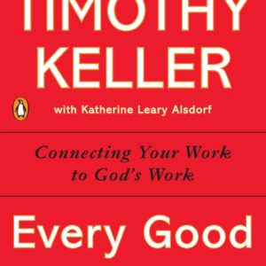 Product-Book-Every Good Endeavor: Connecting Your Work to God's Work by Timothy Keller-Amazon-AllThingsFaithful