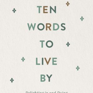 Product-Book-Ten Words to Live By: Delighting in and Doing What God Commands by Jen Wilkin-Amazon-AllThingsFaithful