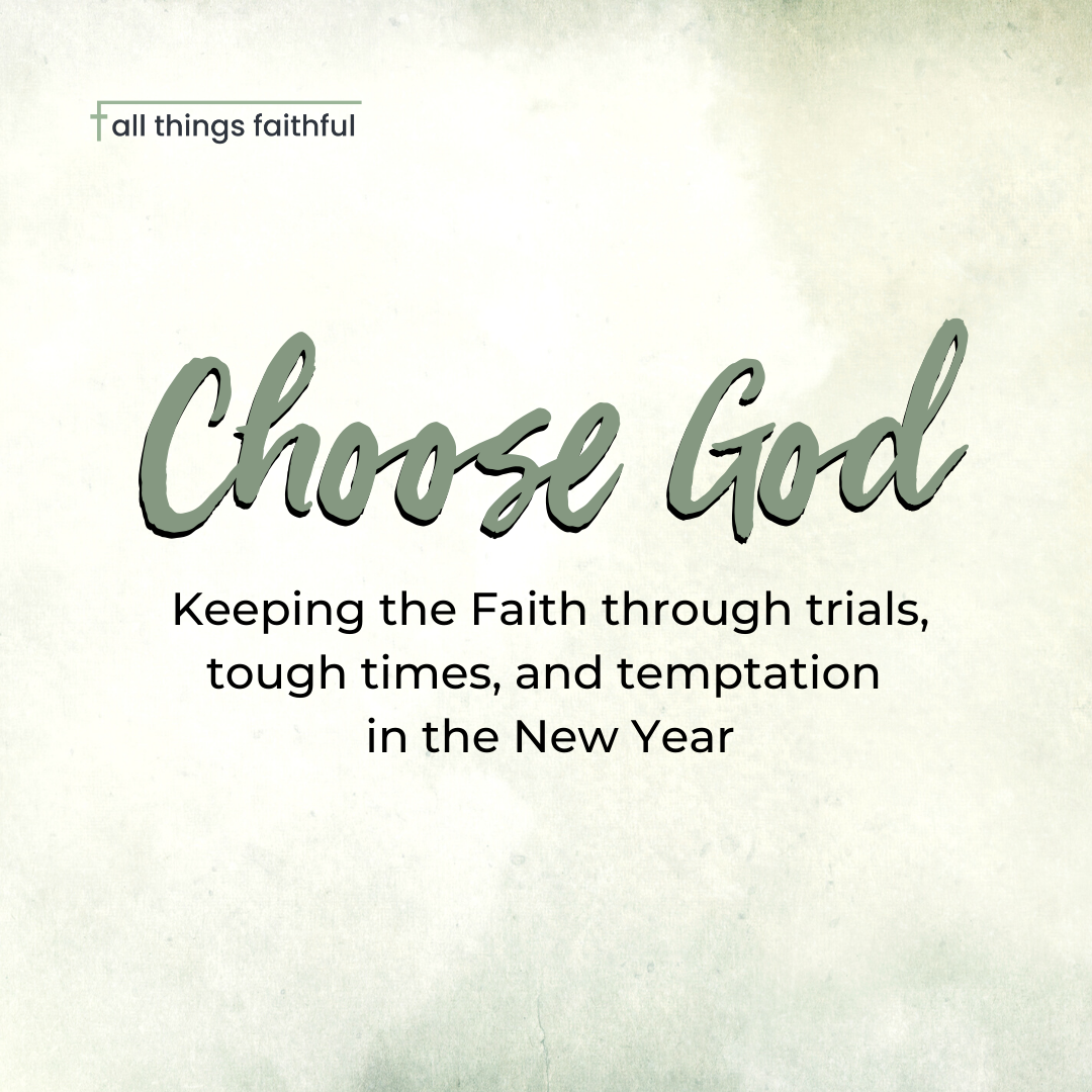 devotionals-choosegod-allthingsfaithful