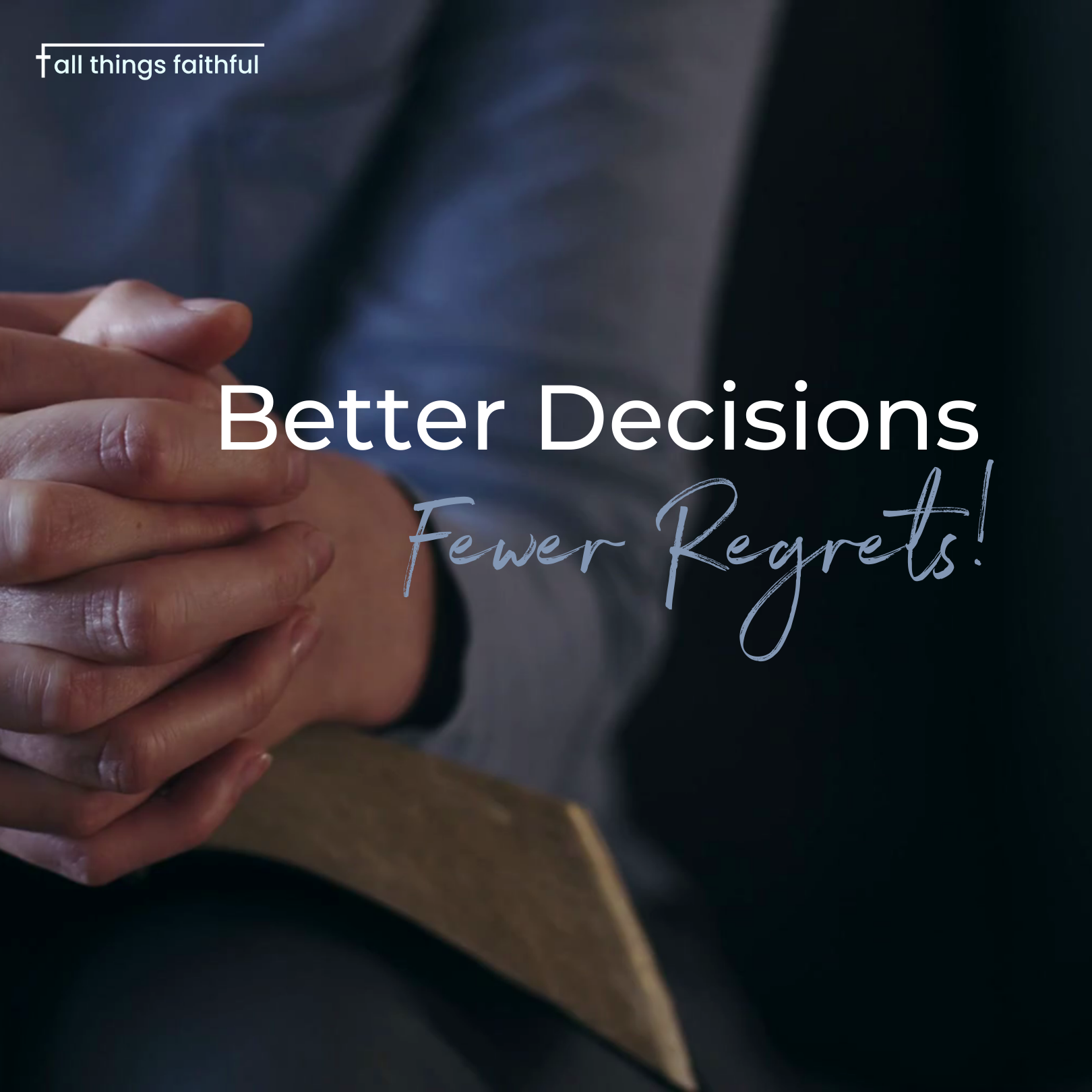 devotionals-betterdecisions-allthingsfaithful