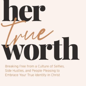 books-hertrueworth-allthingsfaithful