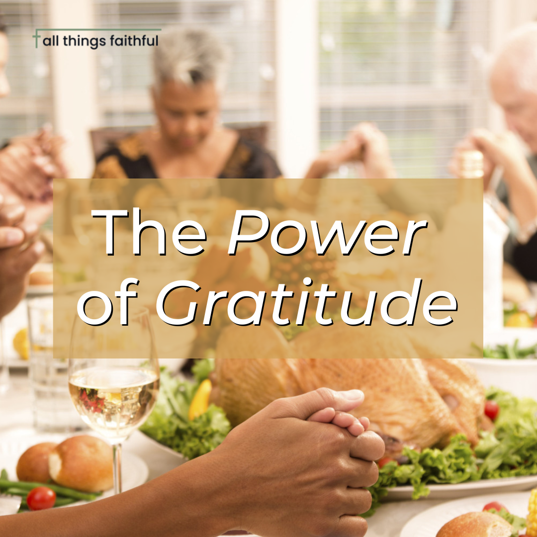 devotionals-thepowerofgratitude-allthingsfaithful