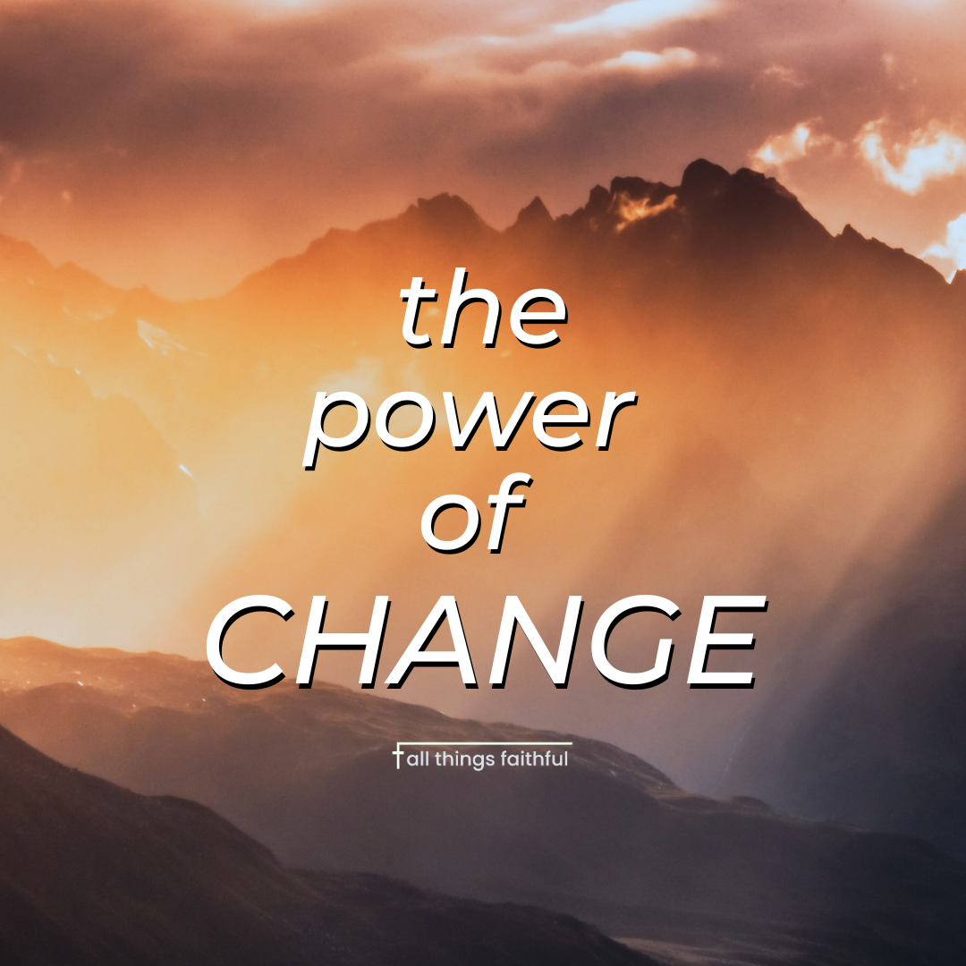 devotionals-thepowerofchange-allthingfaithful