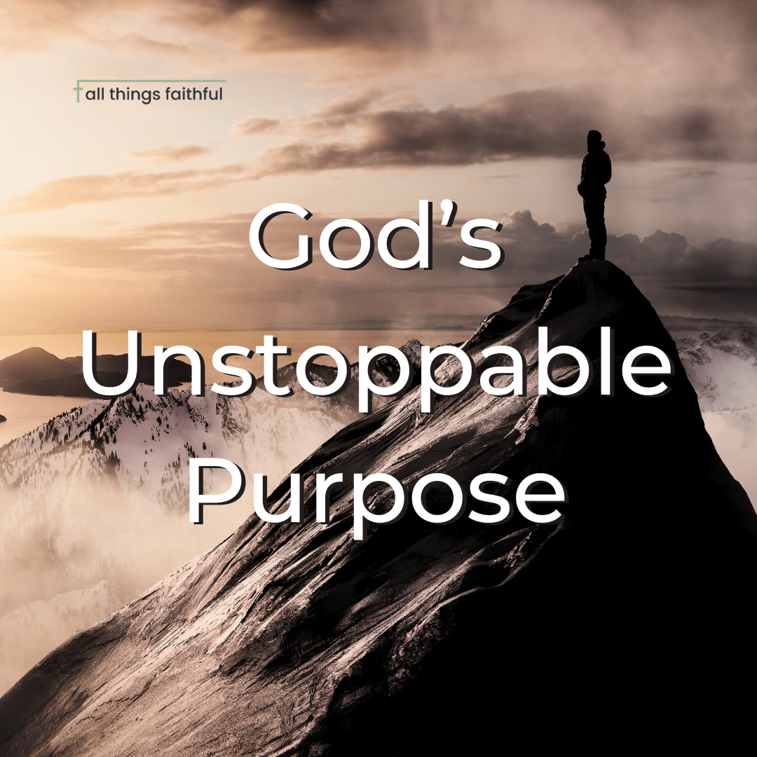 devotionals-godsunstoppablepurpose-allthingsfaithful