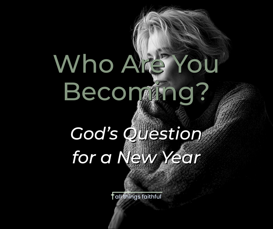 devotionals-whoareyoubecoming-allthingsfaithful