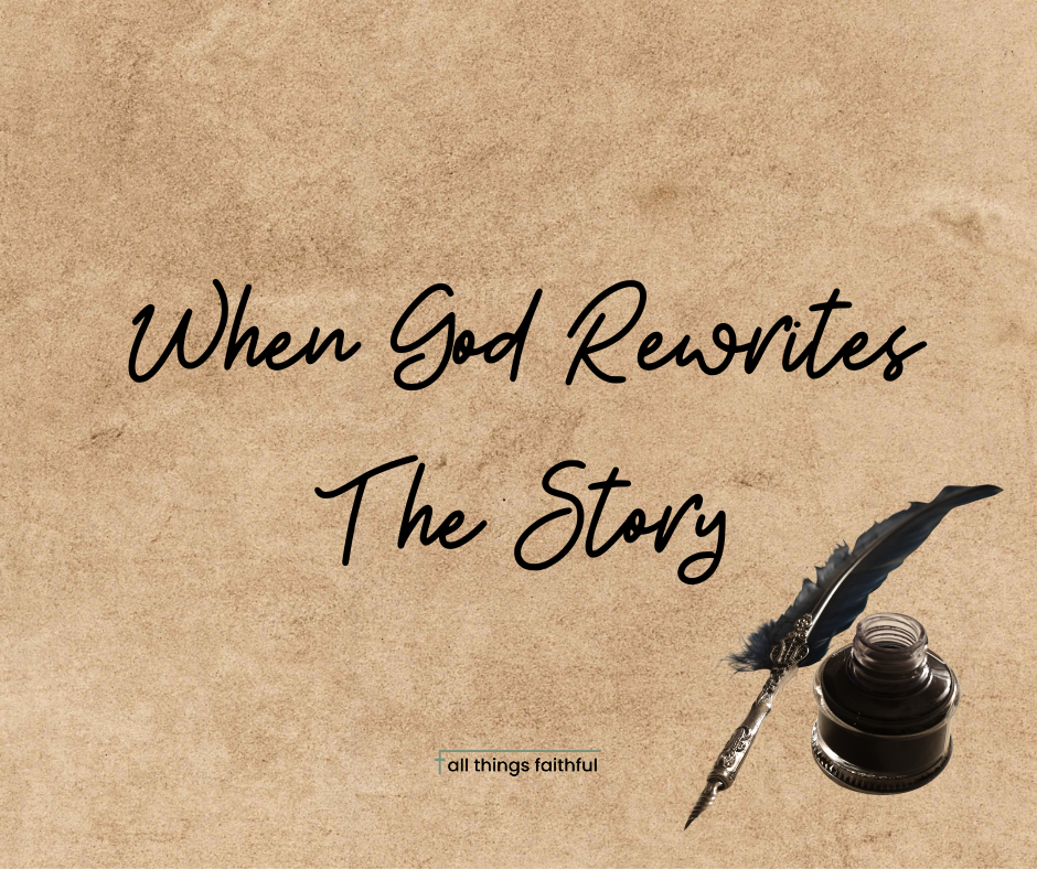 devotionals-whengodrewritethestory-allthingsfaithful