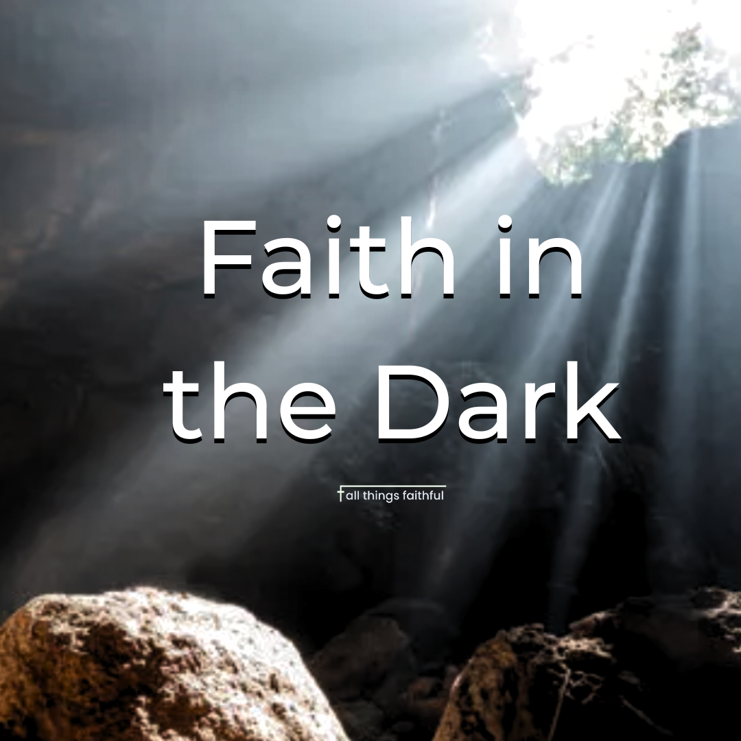 devotionals-faithinthedark-allthingsfaithful